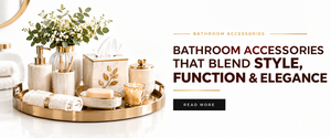 Bathroom Accessories That Blend Style, Function & Elegance